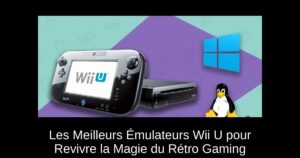 Les Meilleurs Émulateurs Wii U pour Revivre la Magie du Rétro Gaming