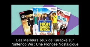 Les Meilleurs Jeux de Karaoké sur Nintendo Wii : Une Plongée Nostalgique