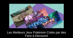 Les Meilleurs Jeux Pokémon Créés par des Fans à Découvrir