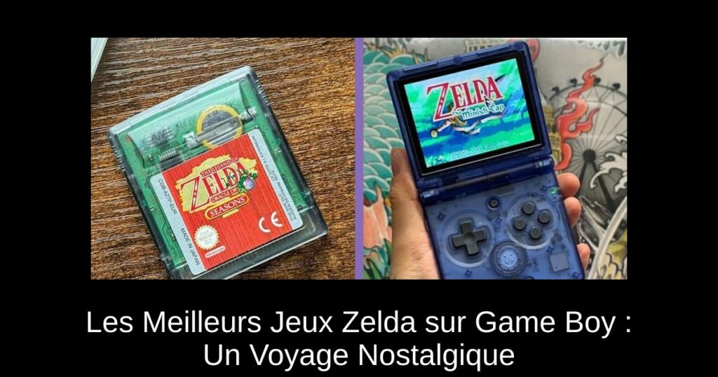 Les Meilleurs Jeux Zelda sur Game Boy : Un Voyage Nostalgique
