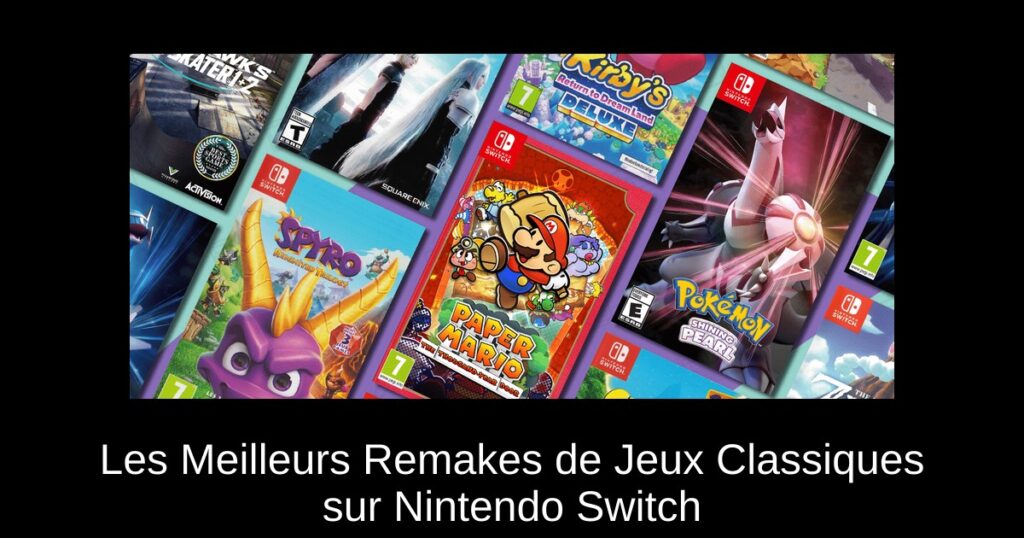 Les Meilleurs Remakes de Jeux Classiques sur Nintendo Switch