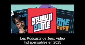 Les Podcasts de Jeux Vidéo Indispensables en 2025