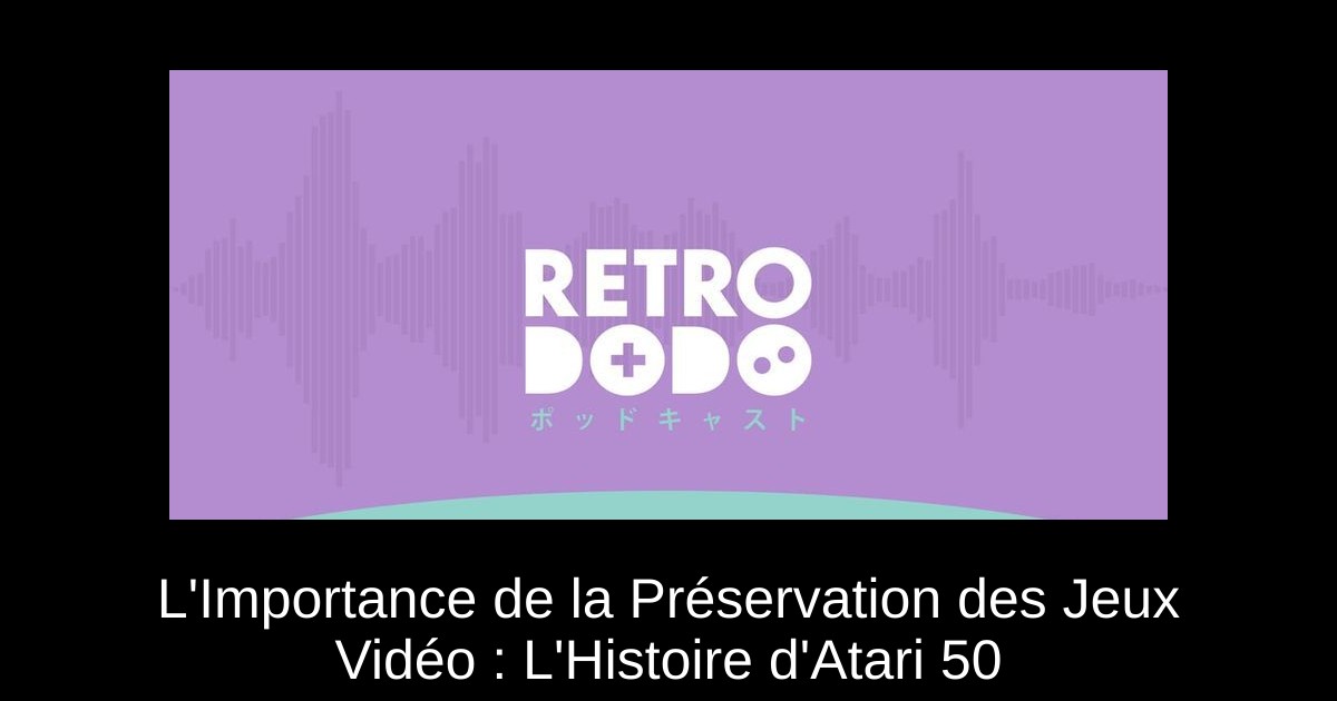 L'Importance de la Préservation des Jeux Vidéo : L'Histoire d'Atari 50