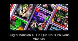 Luigi's Mansion 4 : Ce Que Nous Pouvons Attendre