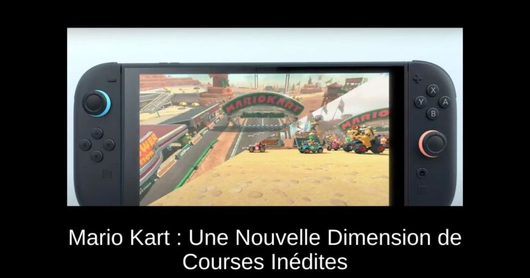 Mario Kart : Une Nouvelle Dimension de Courses Inédites