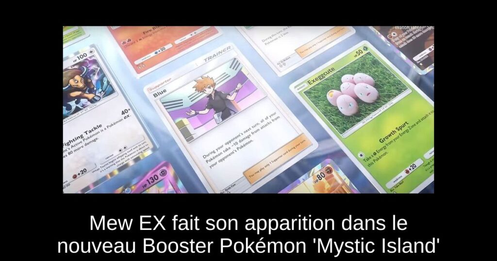 Mew EX fait son apparition dans le nouveau Booster Pokémon ‘Mystic Island’