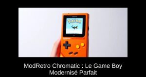 ModRetro Chromatic : Le Game Boy Modernisé Parfait