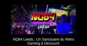 NQ64 Leeds : Un Sanctuaire du Rétro Gaming à Découvrir