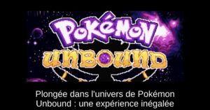 Plongée dans l'univers de Pokémon Unbound : une expérience inégalée