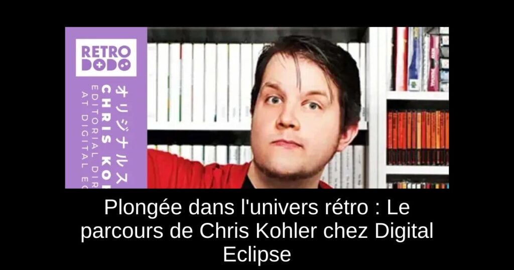 Plongée dans l&rsquo;univers rétro : Le parcours de Chris Kohler chez Digital Eclipse