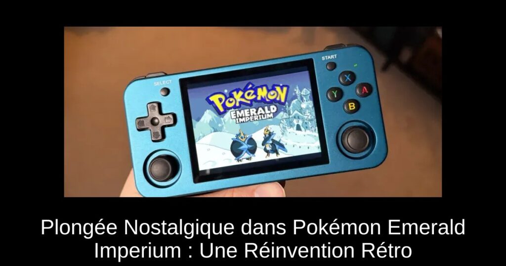 Plongée Nostalgique dans Pokémon Emerald Imperium : Une Réinvention Rétro