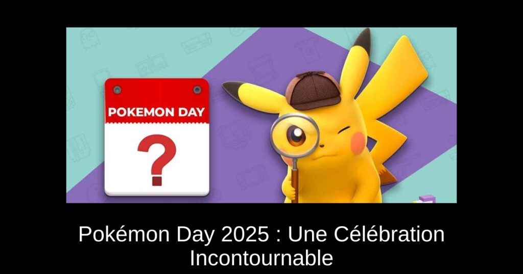 Pokémon Day 2025 : Une Célébration Incontournable