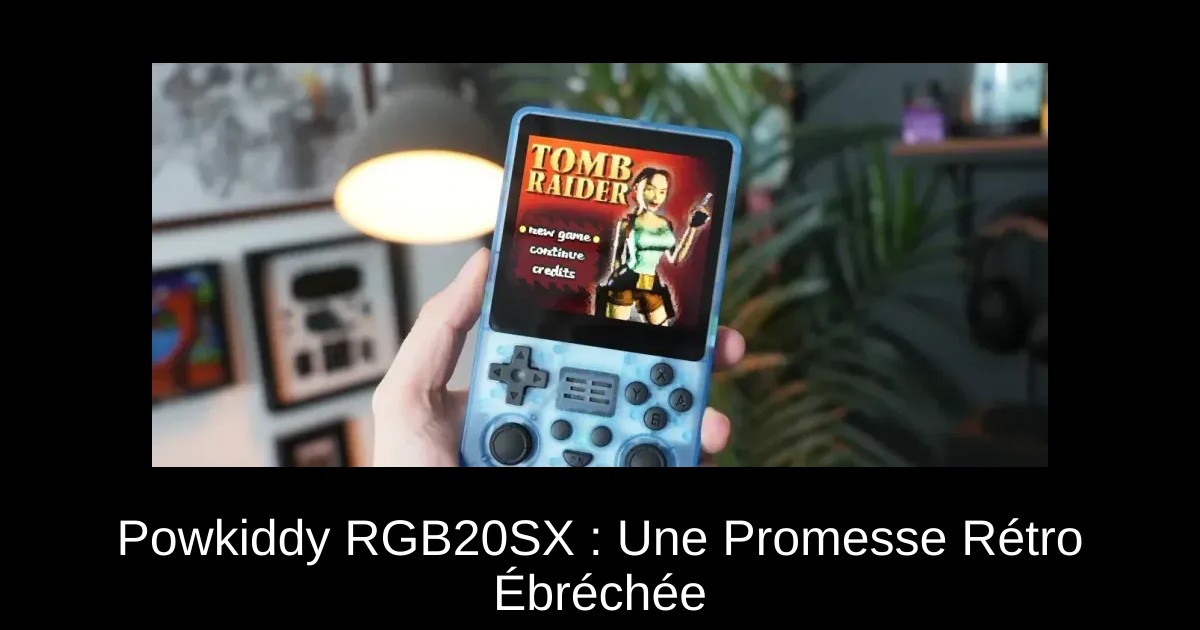 Powkiddy RGB20SX : Une Promesse Rétro Ébréchée