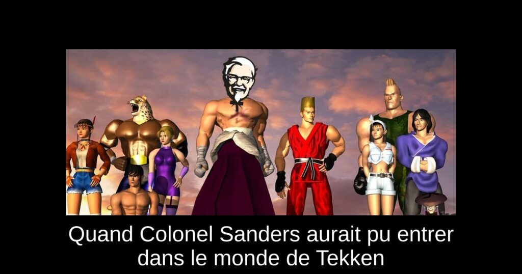 Quand Colonel Sanders aurait pu entrer dans le monde de Tekken