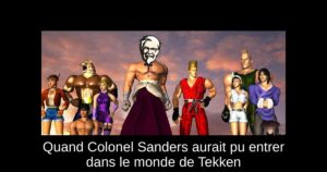 Quand Colonel Sanders aurait pu entrer dans le monde de Tekken