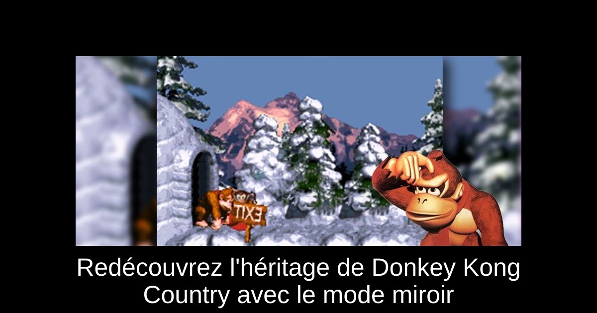 Redécouvrez l'héritage de Donkey Kong Country avec le mode miroir