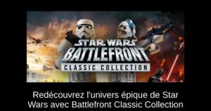 Redécouvrez l'univers épique de Star Wars avec Battlefront Classic Collection