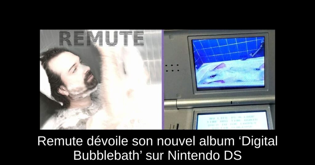 Remute dévoile son nouvel album ‘Digital Bubblebath’ sur Nintendo DS