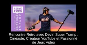 Rencontre Rétro avec Devin Super Tramp : Cinéaste, Créateur YouTube et Passionné de Jeux Vidéo