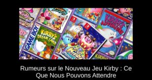 Rumeurs sur le Nouveau Jeu Kirby : Ce Que Nous Pouvons Attendre