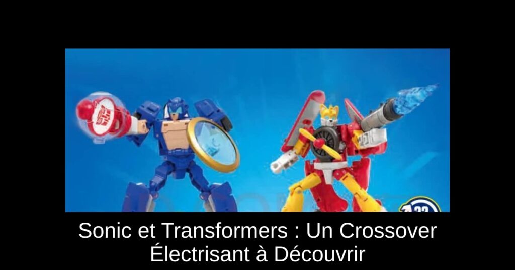 Sonic et Transformers : Un Crossover Électrisant à Découvrir