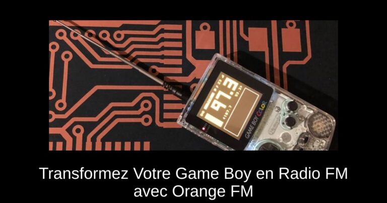 Transformez Votre Game Boy en Radio FM avec Orange FM