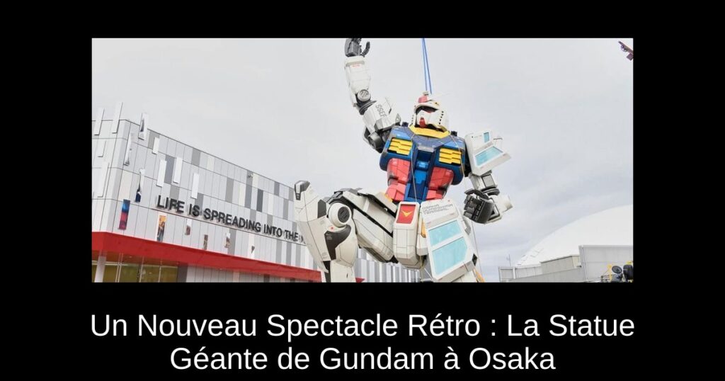 Un Nouveau Spectacle Rétro : La Statue Géante de Gundam à Osaka