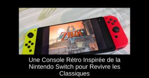 Une Console Rétro Inspirée de la Nintendo Switch pour Revivre les Classiques