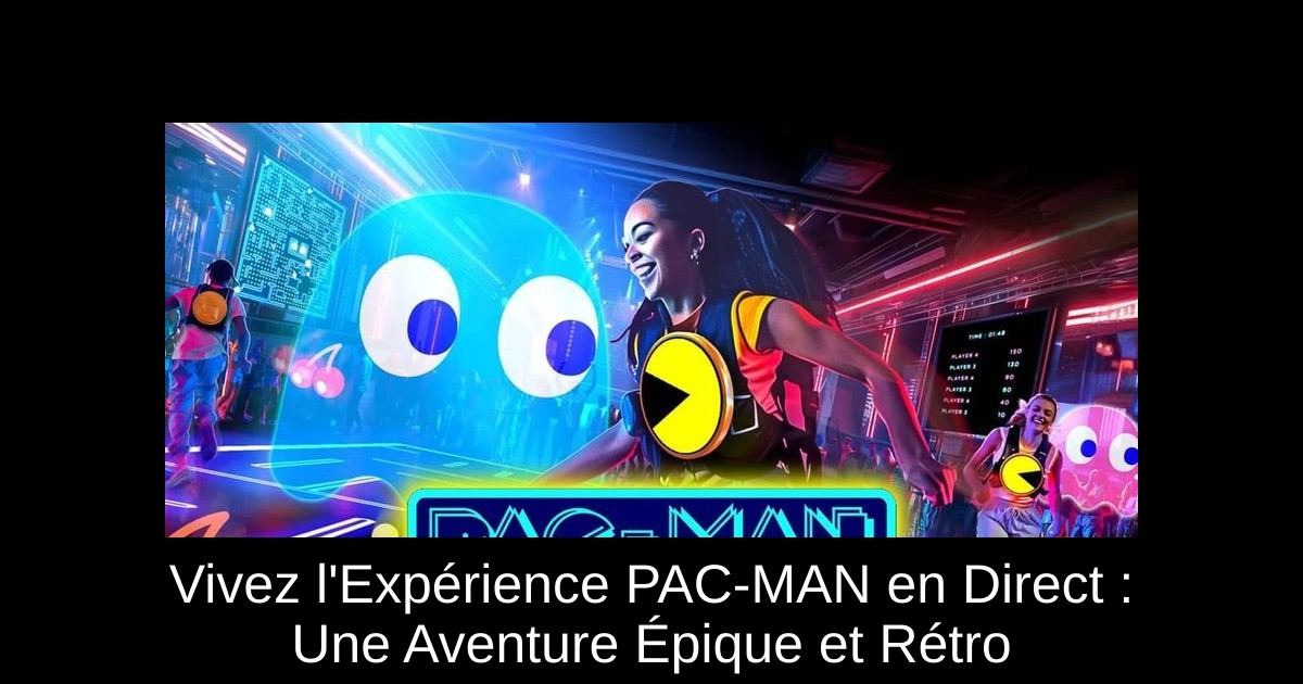 Vivez l'Expérience PAC-MAN en Direct : Une Aventure Épique et Rétro