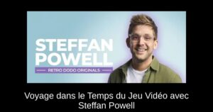 Voyage dans le Temps du Jeu Vidéo avec Steffan Powell