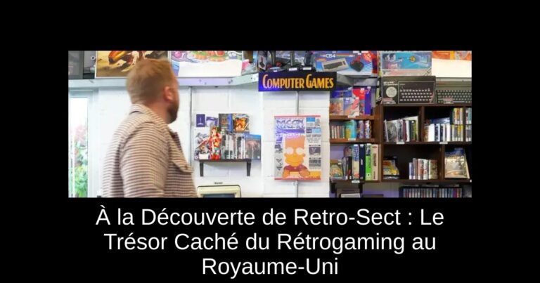 À la Découverte de Retro-Sect : Le Trésor Caché du Rétrogaming au Royaume-Uni