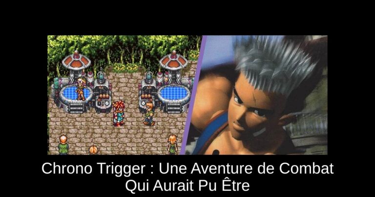 Chrono Trigger : Une Aventure de Combat Qui Aurait Pu Être
