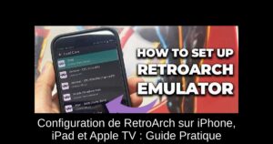 Configuration de RetroArch sur iPhone, iPad et Apple TV : Guide Pratique