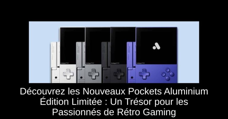 Découvrez les Nouveaux Pockets Aluminium Édition Limitée : Un Trésor pour les Passionnés de Rétro Gaming