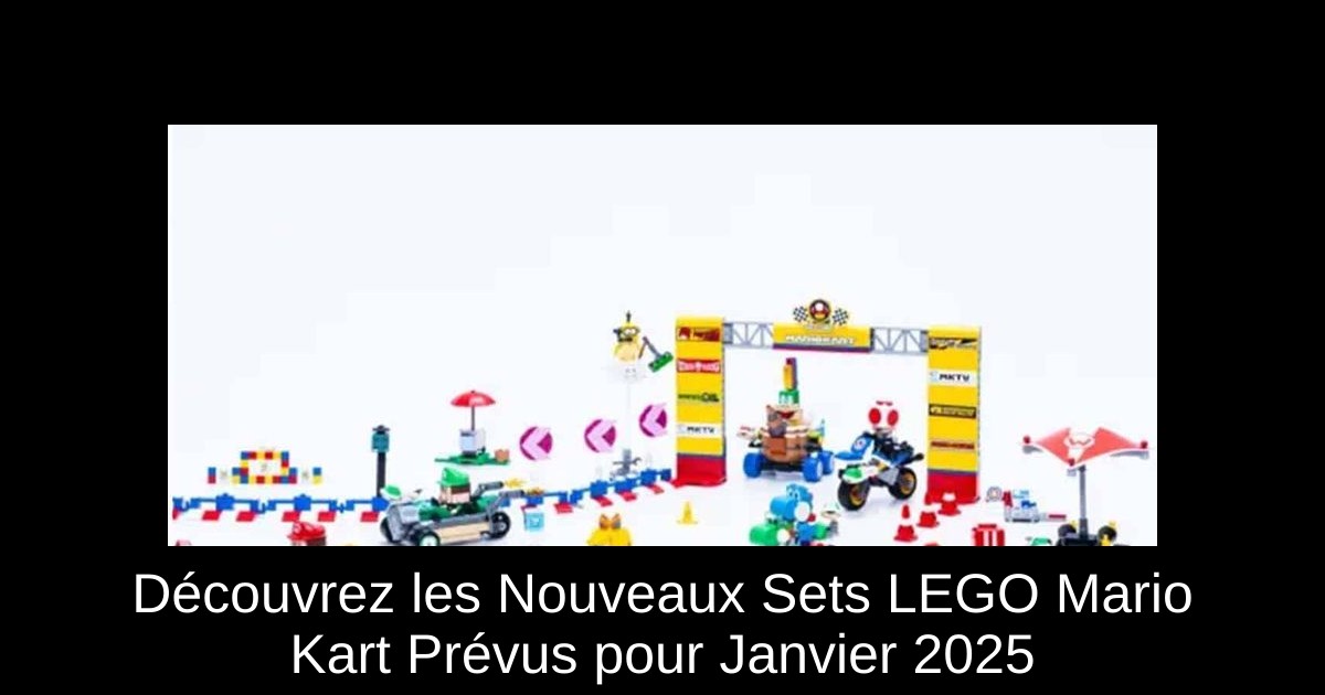 Découvrez les Nouveaux Sets LEGO Mario Kart Prévus pour Janvier 2025