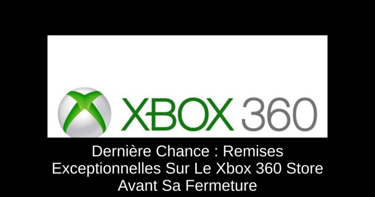 Dernière Chance : Remises Exceptionnelles Sur Le Xbox 360 Store Avant Sa Fermeture