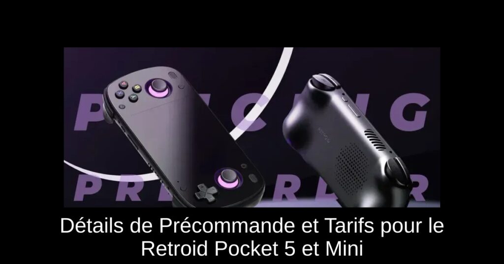 Détails de Précommande et Tarifs pour le Retroid Pocket 5 et Mini