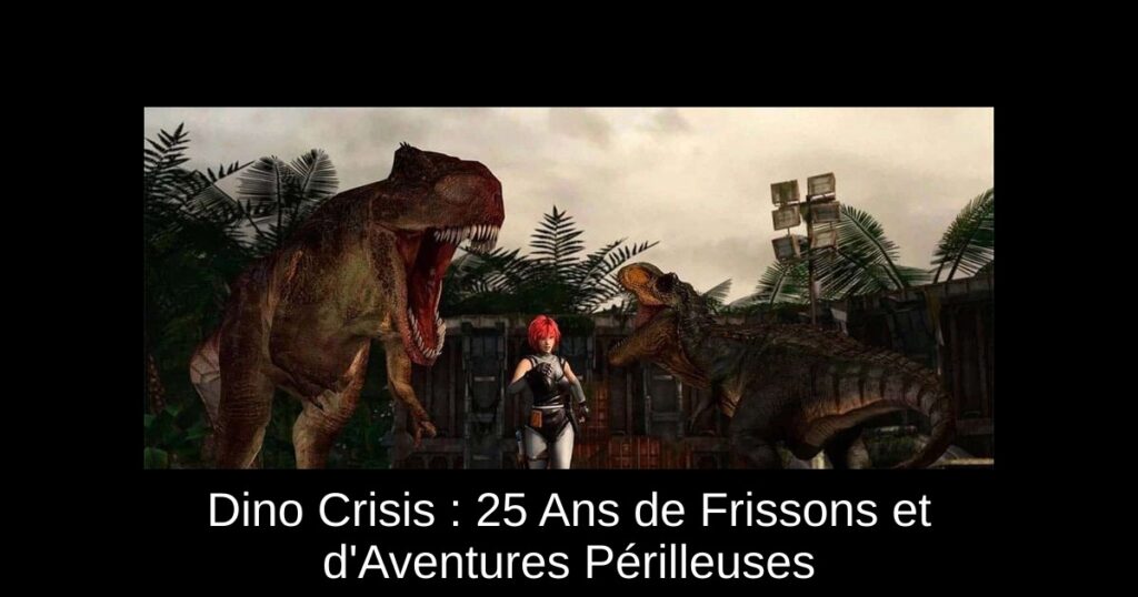Dino Crisis : 25 Ans de Frissons et d’Aventures Périlleuses