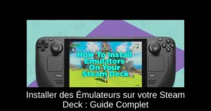 Installer des Émulateurs sur votre Steam Deck : Guide Complet