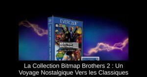 La Collection Bitmap Brothers 2 : Un Voyage Nostalgique Vers les Classiques