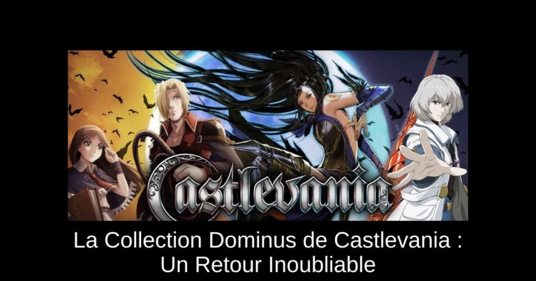 La Collection Dominus de Castlevania : Un Retour Inoubliable