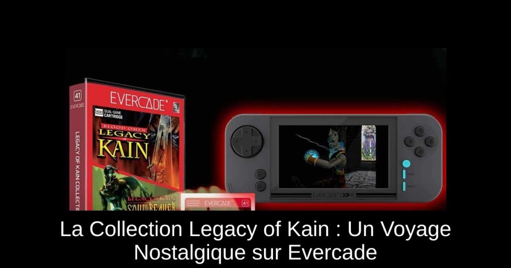 La Collection Legacy of Kain : Un Voyage Nostalgique sur Evercade