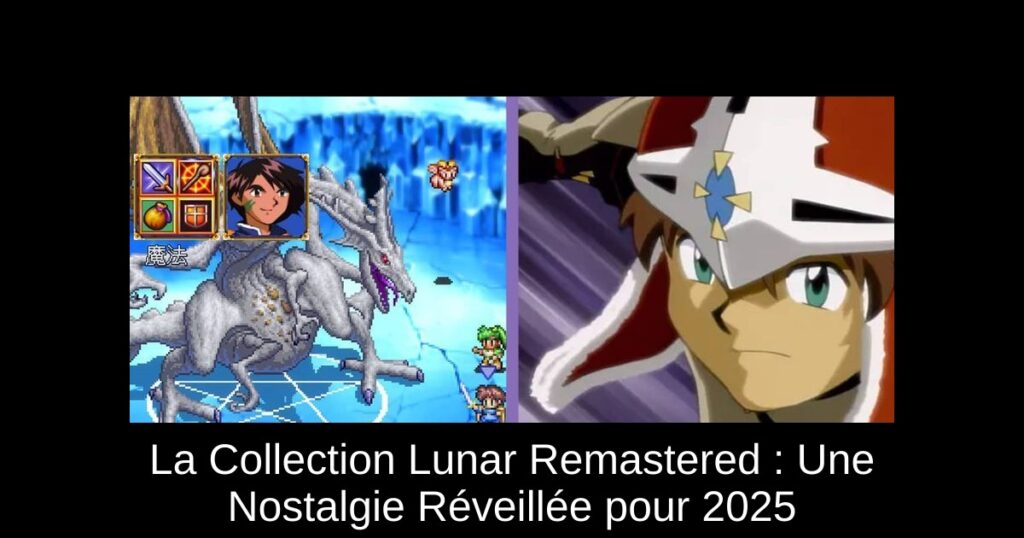 La Collection Lunar Remastered : Une Nostalgie Réveillée pour 2025