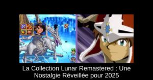 La Collection Lunar Remastered : Une Nostalgie Réveillée pour 2025