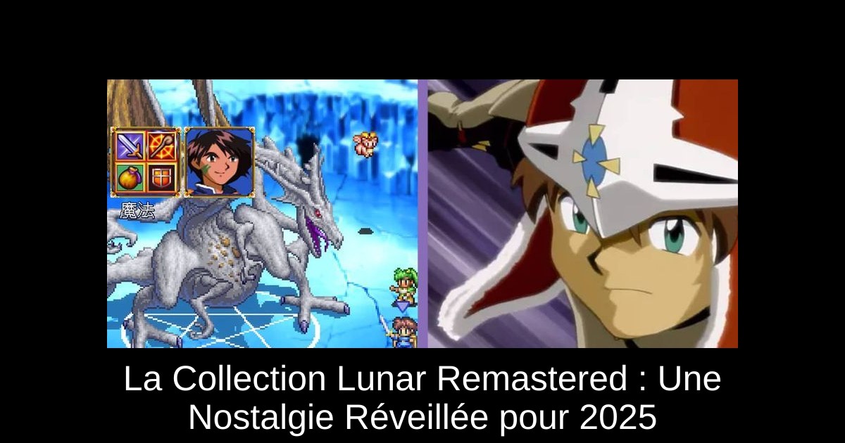 La Collection Lunar Remastered : Une Nostalgie Réveillée pour 2025
