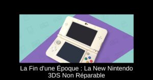 La Fin d'une Époque : La New Nintendo 3DS Non Réparable