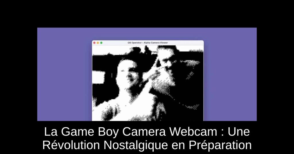La Game Boy Camera Webcam : Une Révolution Nostalgique en Préparation