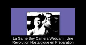 La Game Boy Camera Webcam : Une Révolution Nostalgique en Préparation