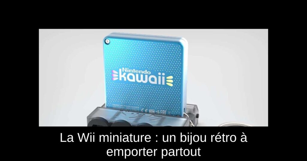 La Wii miniature : un bijou rétro à emporter partout