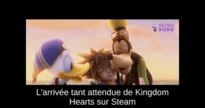 L'arrivée tant attendue de Kingdom Hearts sur Steam